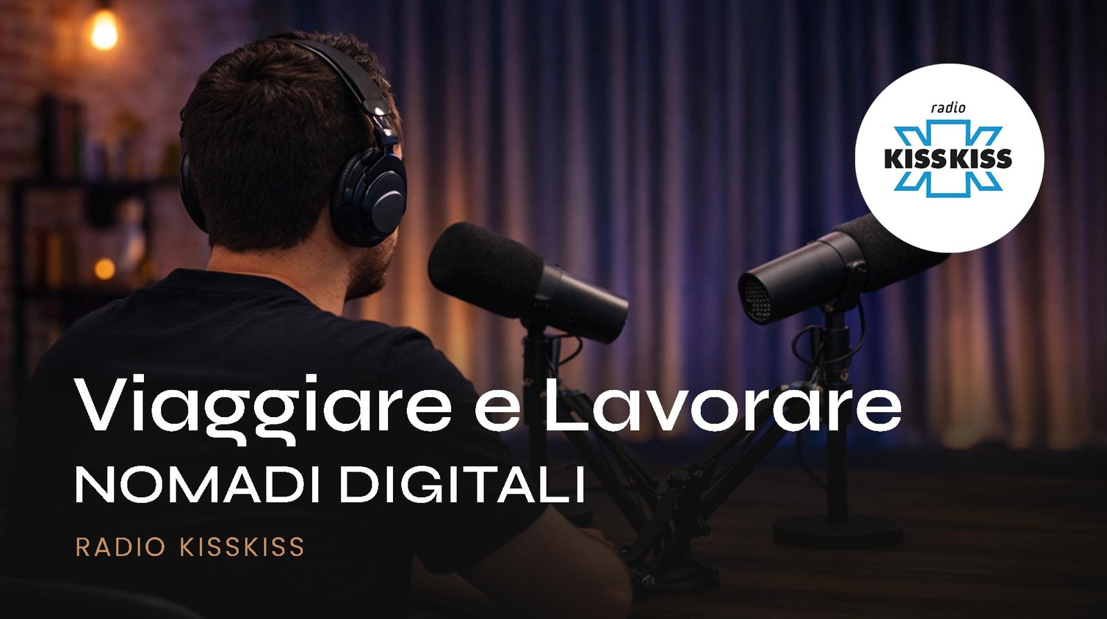 RADIO KISSKISS - Viaggiare e lavorare